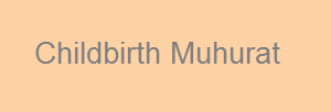 Childbirth-Muhurat